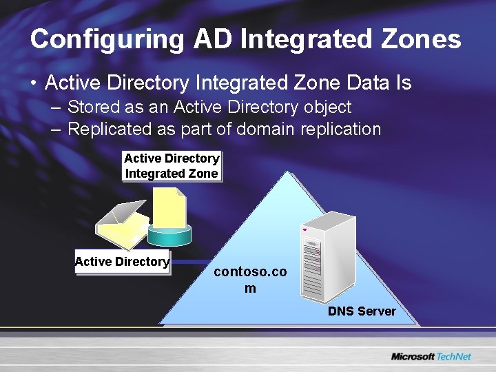 Configuring AD Integrated Zones • Active Directory Integrated Zone Data Is – Stored as Configuring AD Integrated Zones • Active Directory Integrated Zone Data Is – Stored as