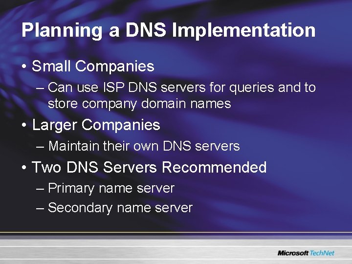 Planning a DNS Implementation • Small Companies – Can use ISP DNS servers for Planning a DNS Implementation • Small Companies – Can use ISP DNS servers for