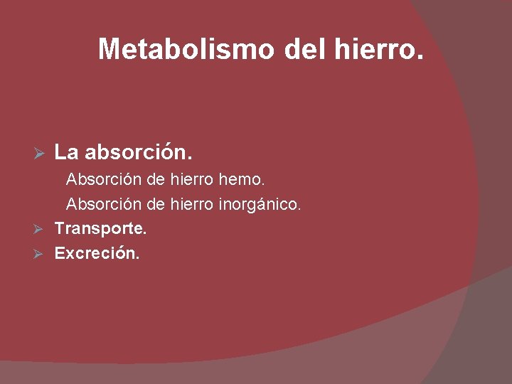 Metabolismo del hierro. Ø La absorción. Absorción de hierro hemo. Absorción de hierro inorgánico.