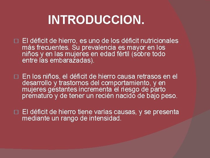 INTRODUCCION. � El déficit de hierro, es uno de los déficit nutricionales más frecuentes.