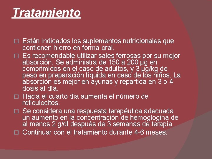 Tratamiento � � � Están indicados los suplementos nutricionales que contienen hierro en forma