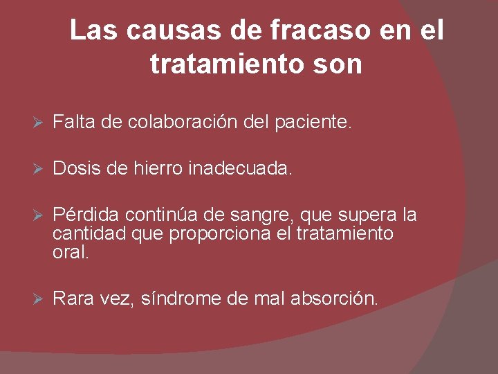 Las causas de fracaso en el tratamiento son Ø Falta de colaboración del paciente.
