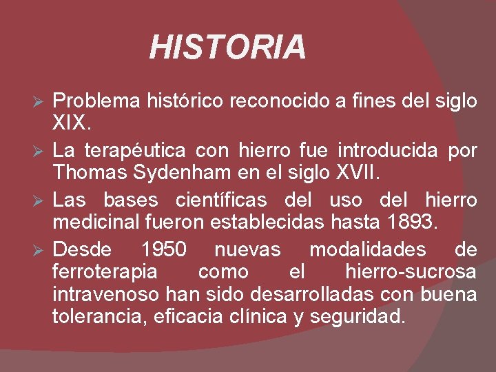 HISTORIA Problema histórico reconocido a fines del siglo XIX. Ø La terapéutica con hierro