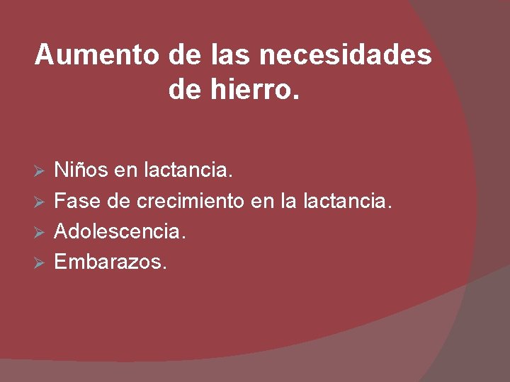 Aumento de las necesidades de hierro. Niños en lactancia. Ø Fase de crecimiento en