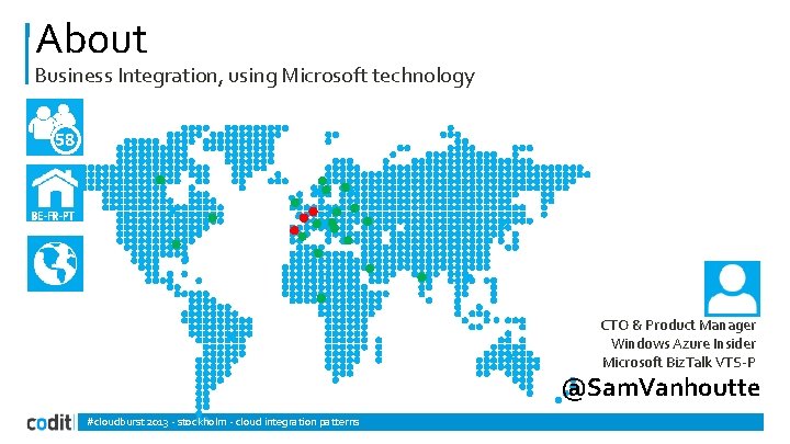 About Business Integration, using Microsoft technology 58 BE-FR-PT CTO & Product Manager Windows Azure