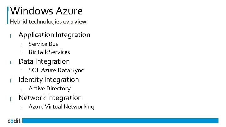 Windows Azure Hybrid technologies overview | Application Integration | | | Data Integration |