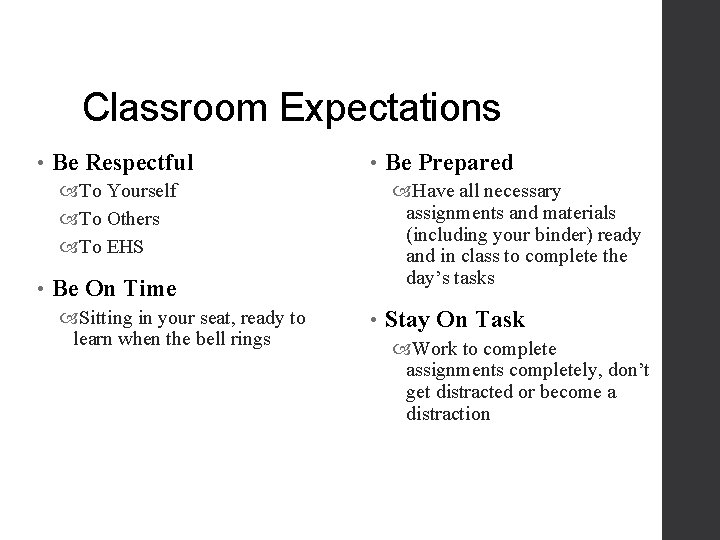 Classroom Expectations • Be Respectful • To Yourself To Others To EHS • Have