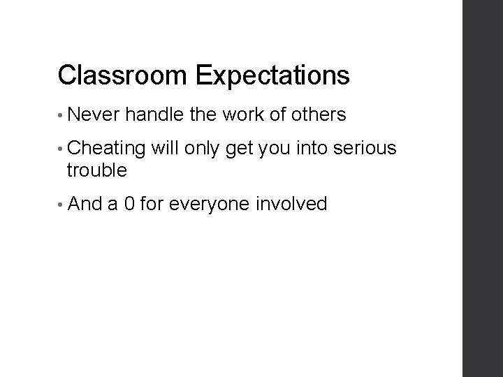 Classroom Expectations • Never handle the work of others • Cheating will only get