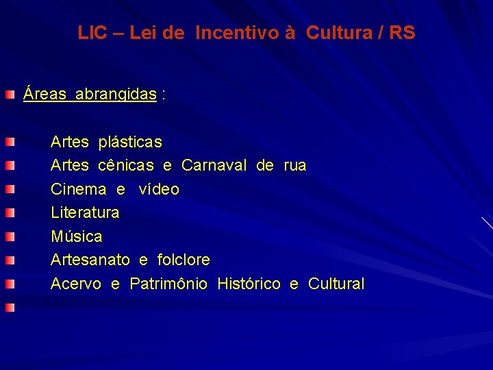 LIC – Lei de Incentivo à Cultura / RS Áreas abrangidas : Artes plásticas