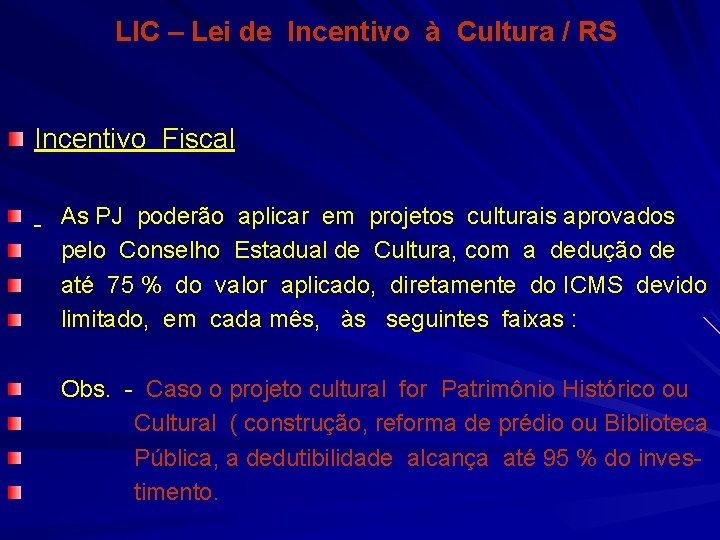 LIC – Lei de Incentivo à Cultura / RS Incentivo Fiscal As PJ poderão