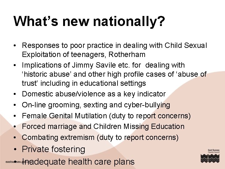 What’s new nationally? • Responses to poor practice in dealing with Child Sexual Exploitation What’s new nationally? • Responses to poor practice in dealing with Child Sexual Exploitation