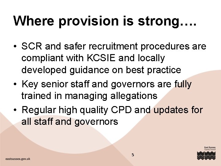 Where provision is strong…. • SCR and safer recruitment procedures are compliant with KCSIE Where provision is strong…. • SCR and safer recruitment procedures are compliant with KCSIE