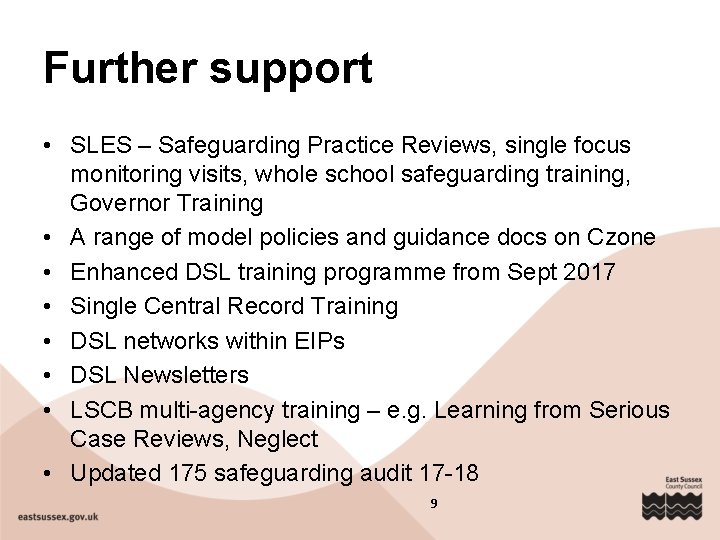 Further support • SLES – Safeguarding Practice Reviews, single focus monitoring visits, whole school Further support • SLES – Safeguarding Practice Reviews, single focus monitoring visits, whole school