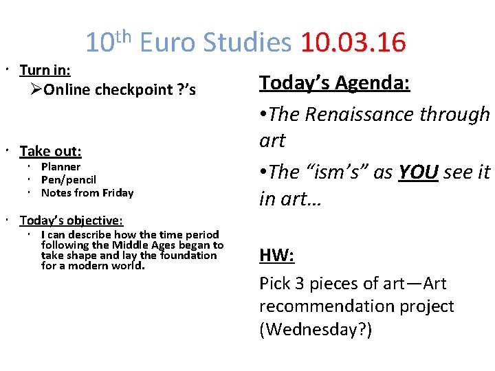 10 th Euro Studies 10. 03. 16 Turn in: ØOnline checkpoint ? ’s Take