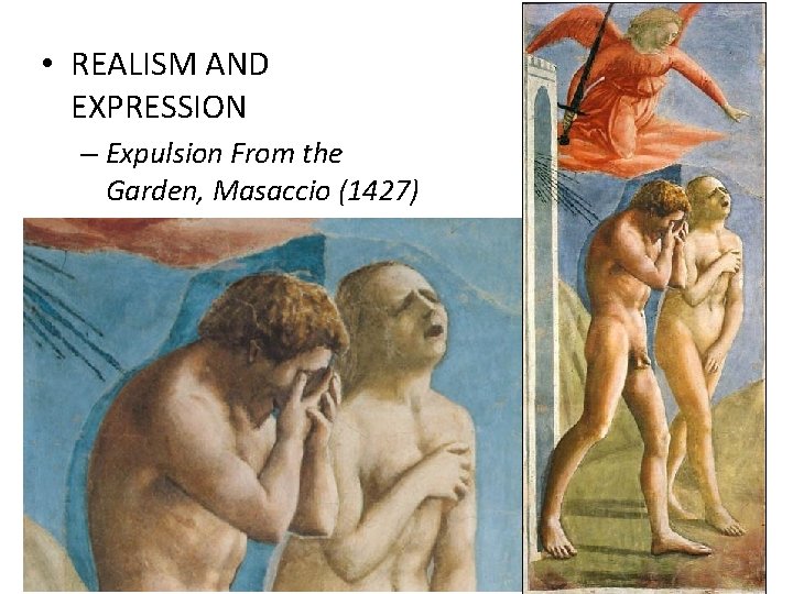  • REALISM AND EXPRESSION – Expulsion From the Garden, Masaccio (1427) – First