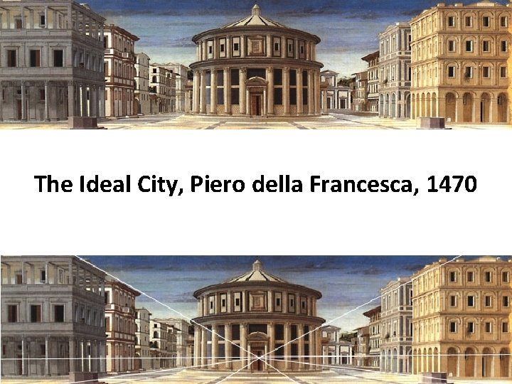 The Ideal City, Piero della Francesca, 1470 