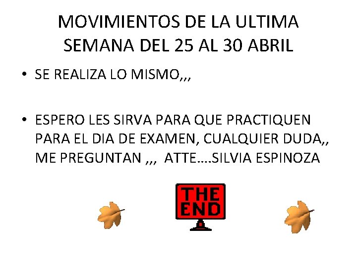 MOVIMIENTOS DE LA ULTIMA SEMANA DEL 25 AL 30 ABRIL • SE REALIZA LO