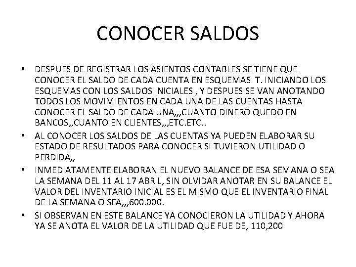 CONOCER SALDOS • DESPUES DE REGISTRAR LOS ASIENTOS CONTABLES SE TIENE QUE CONOCER EL