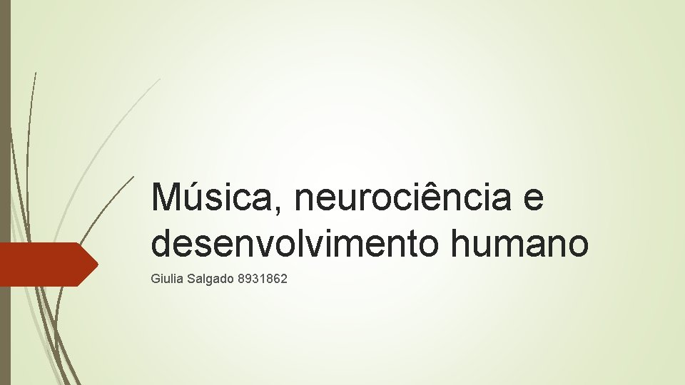 Música, neurociência e desenvolvimento humano Giulia Salgado 8931862 