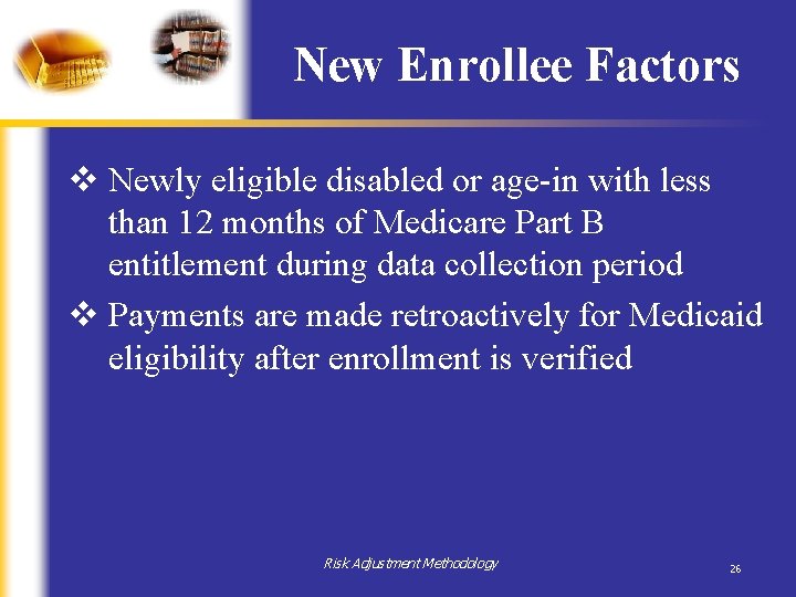 New Enrollee Factors v Newly eligible disabled or age-in with less than 12 months