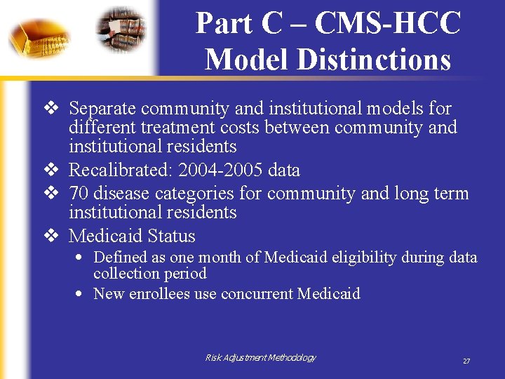 Part C – CMS-HCC Model Distinctions v Separate community and institutional models for different