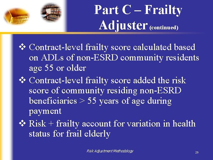 Part C – Frailty Adjuster (continued) v Contract-level frailty score calculated based on ADLs