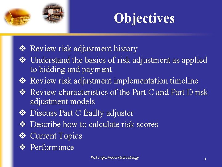 Objectives v Review risk adjustment history v Understand the basics of risk adjustment as Objectives v Review risk adjustment history v Understand the basics of risk adjustment as