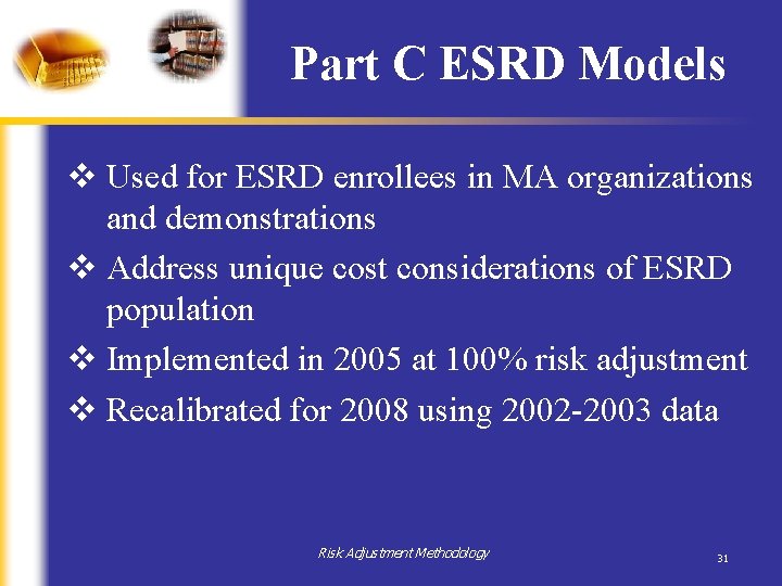 Part C ESRD Models v Used for ESRD enrollees in MA organizations and demonstrations