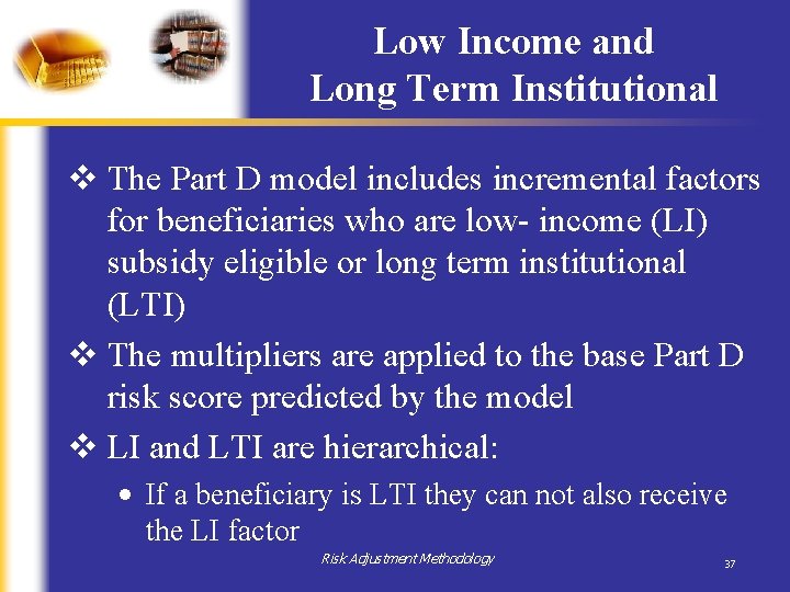 Low Income and Long Term Institutional v The Part D model includes incremental factors