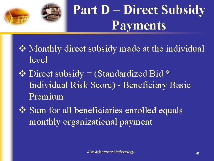 Part D – Direct Subsidy Payments v Monthly direct subsidy made at the individual