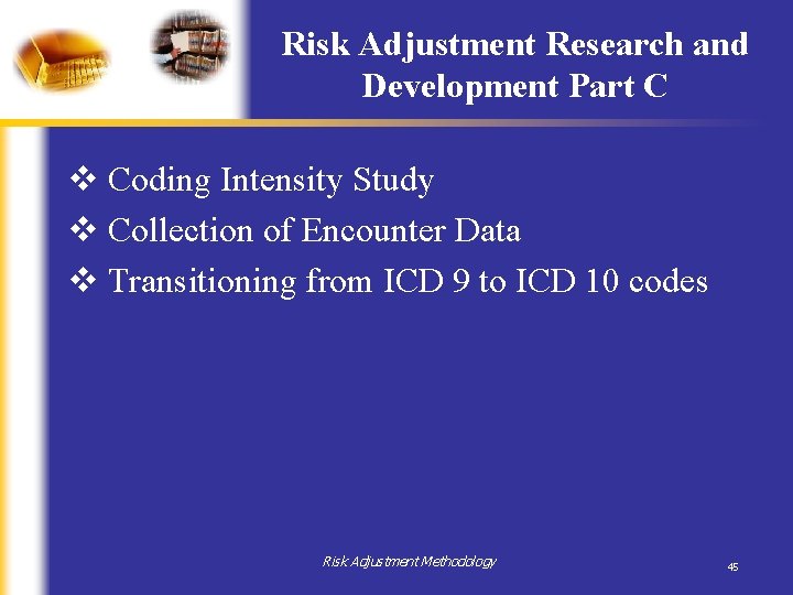 Risk Adjustment Research and Development Part C v Coding Intensity Study v Collection of Risk Adjustment Research and Development Part C v Coding Intensity Study v Collection of