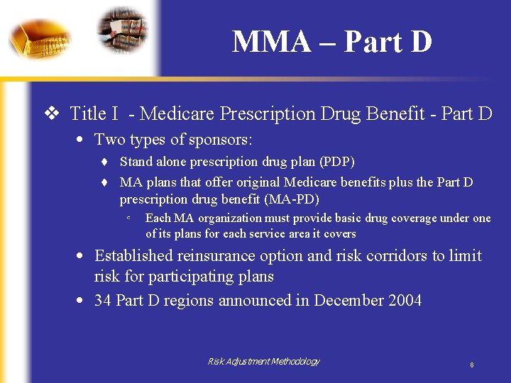 MMA – Part D v Title I - Medicare Prescription Drug Benefit - Part