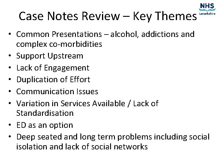 Case Notes Review – Key Themes • Common Presentations – alcohol, addictions and complex
