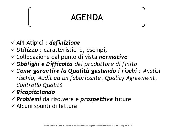 AGENDA ü API Atipici : definizione ü Utilizzo : caratteristiche, esempi, ü Collocazione dal AGENDA ü API Atipici : definizione ü Utilizzo : caratteristiche, esempi, ü Collocazione dal