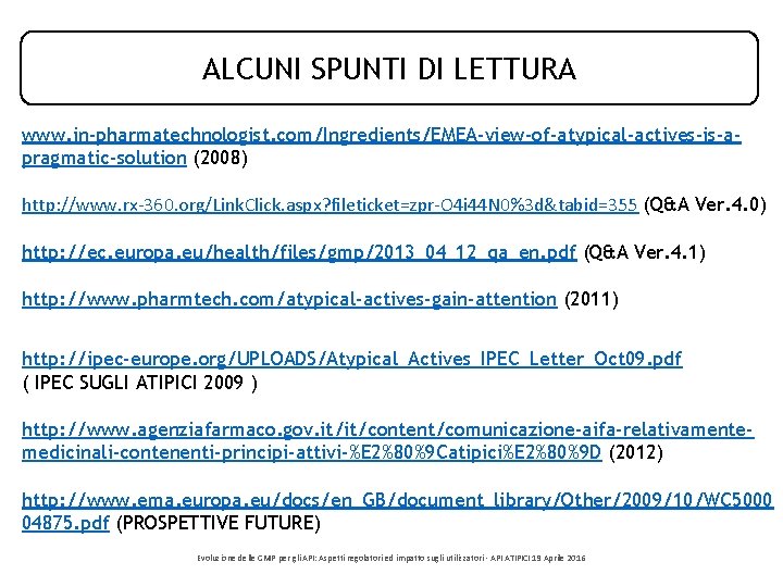 ALCUNI SPUNTI DI LETTURA www. in-pharmatechnologist. com/Ingredients/EMEA-view-of-atypical-actives-is-apragmatic-solution (2008) http: //www. rx-360. org/Link. Click. aspx? ALCUNI SPUNTI DI LETTURA www. in-pharmatechnologist. com/Ingredients/EMEA-view-of-atypical-actives-is-apragmatic-solution (2008) http: //www. rx-360. org/Link. Click. aspx?