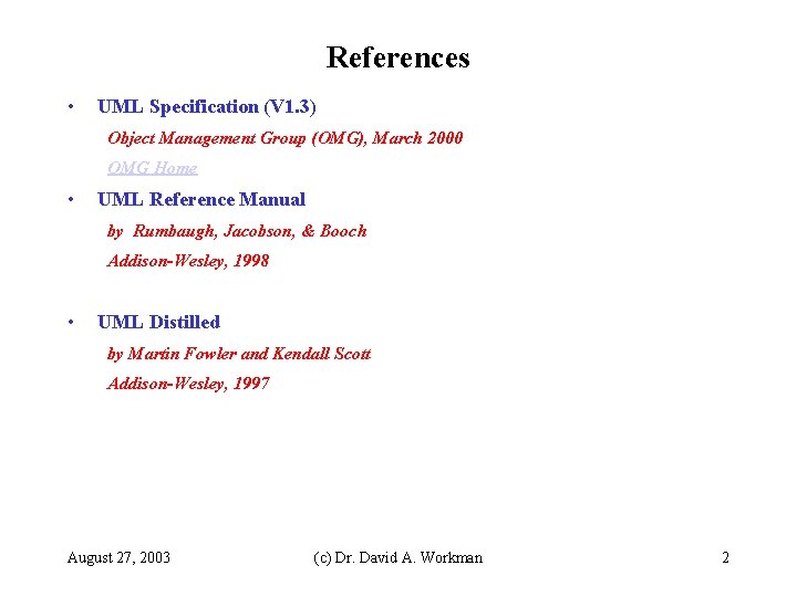 References • UML Specification (V 1. 3) Object Management Group (OMG), March 2000 OMG