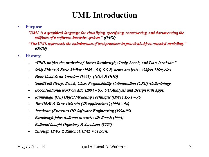 UML Introduction • Purpose “UML is a graphical language for visualizing, specifying, constructing, and