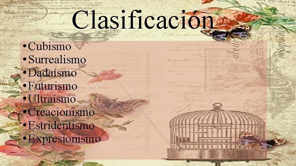 Clasificación • Cubismo • Surrealismo • Dadaísmo • Futurismo • Ultraísmo • Creacionismo •