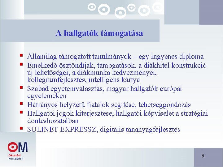 A hallgatók támogatása § § § Államilag támogatott tanulmányok – egy ingyenes diploma Emelkedő A hallgatók támogatása § § § Államilag támogatott tanulmányok – egy ingyenes diploma Emelkedő