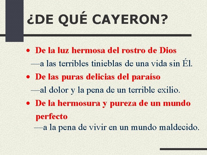 ¿DE QUÉ CAYERON? · De la luz hermosa del rostro de Dios —a las