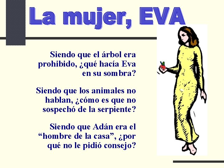 Siendo que el árbol era prohibido, ¿qué hacía Eva en su sombra? Siendo que