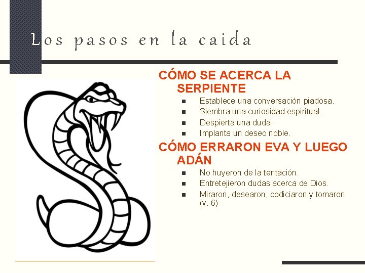 Los pasos en la caida CÓMO SE ACERCA LA SERPIENTE n n Establece una