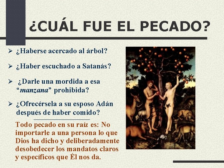 ¿CUÁL FUE EL PECADO? Ø ¿Haberse acercado al árbol? Ø ¿Haber escuchado a Satanás?