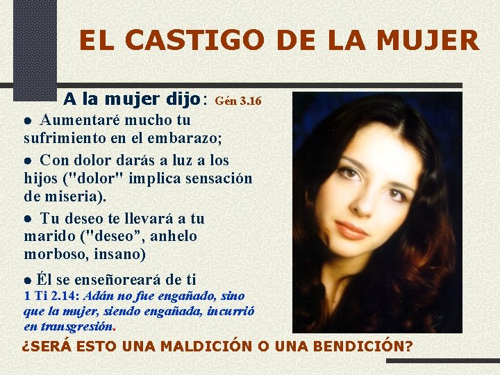  EL CASTIGO DE LA MUJER A la mujer dijo: Gén 3. 16 ·