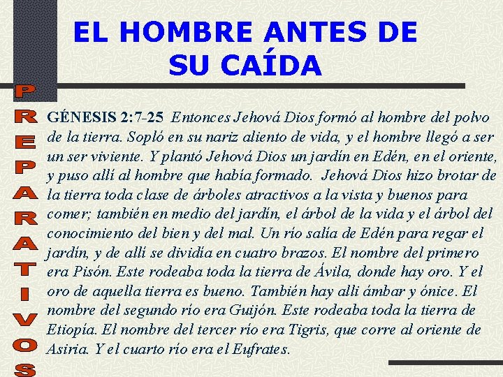 EL HOMBRE ANTES DE SU CAÍDA GÉNESIS 2: 7 -25 Entonces Jehová Dios formó EL HOMBRE ANTES DE SU CAÍDA GÉNESIS 2: 7 -25 Entonces Jehová Dios formó