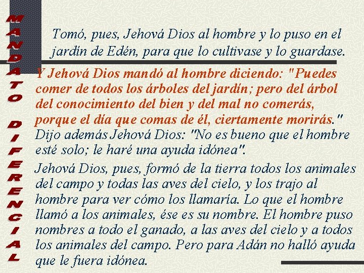 Tomó, pues, Jehová Dios al hombre y lo puso en el jardín de Edén,