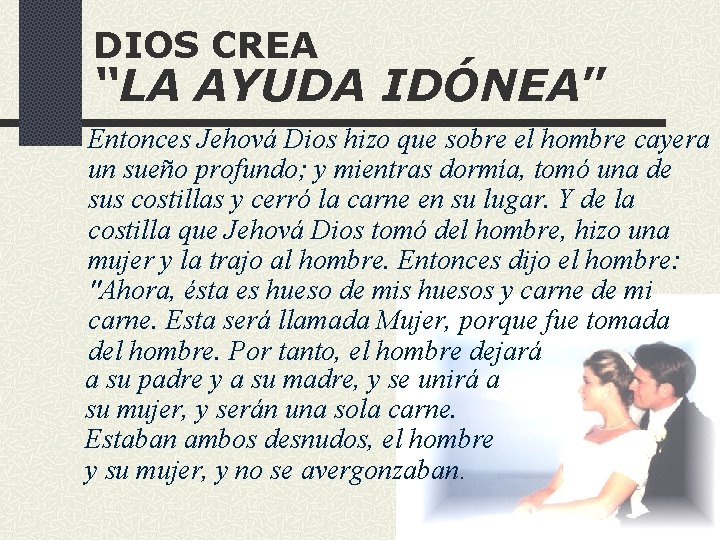 DIOS CREA “LA AYUDA IDÓNEA” Entonces Jehová Dios hizo que sobre el hombre cayera