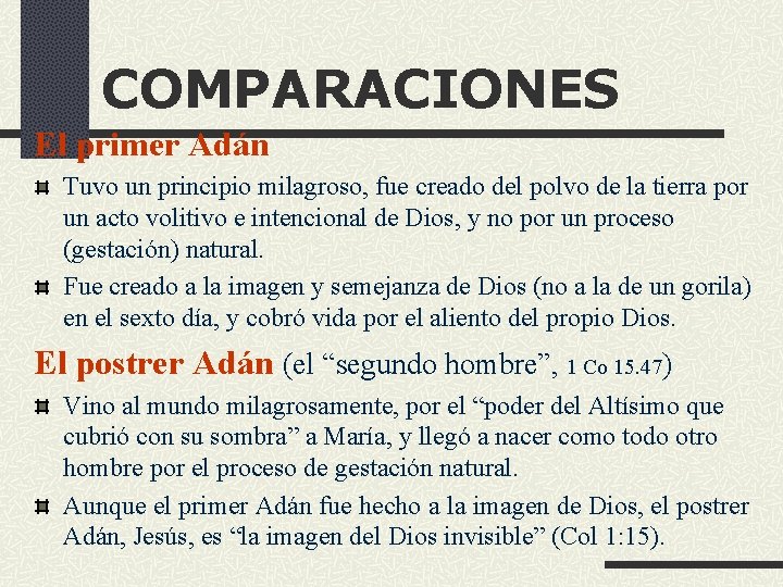 COMPARACIONES El primer Adán Tuvo un principio milagroso, fue creado del polvo de la