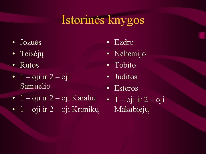 Istorinės knygos • • Jozuės Teisėjų Rutos 1 – oji ir 2 – oji