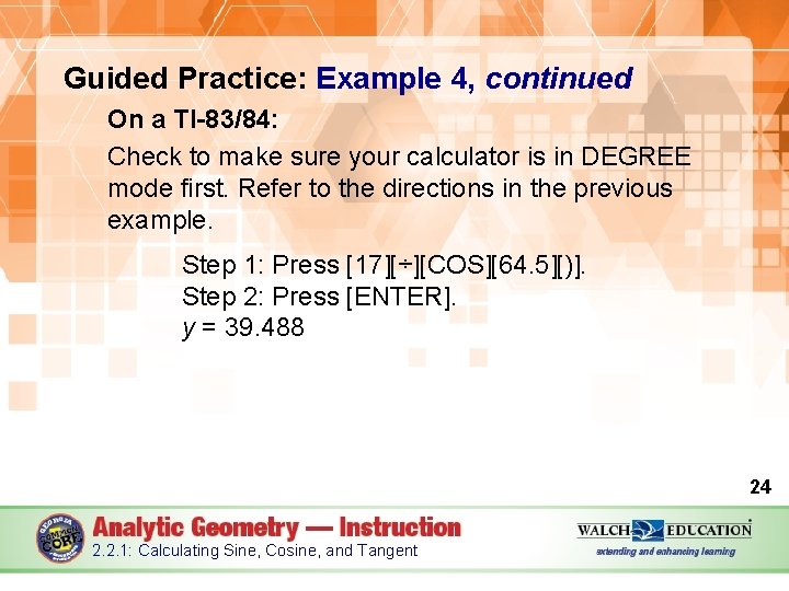 Guided Practice: Example 4, continued On a TI-83/84: Check to make sure your calculator
